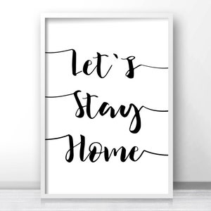 Może przedstawiać: Czarno-biała drukowalna grafika ścienna z tekstem "Let's Stay Home".