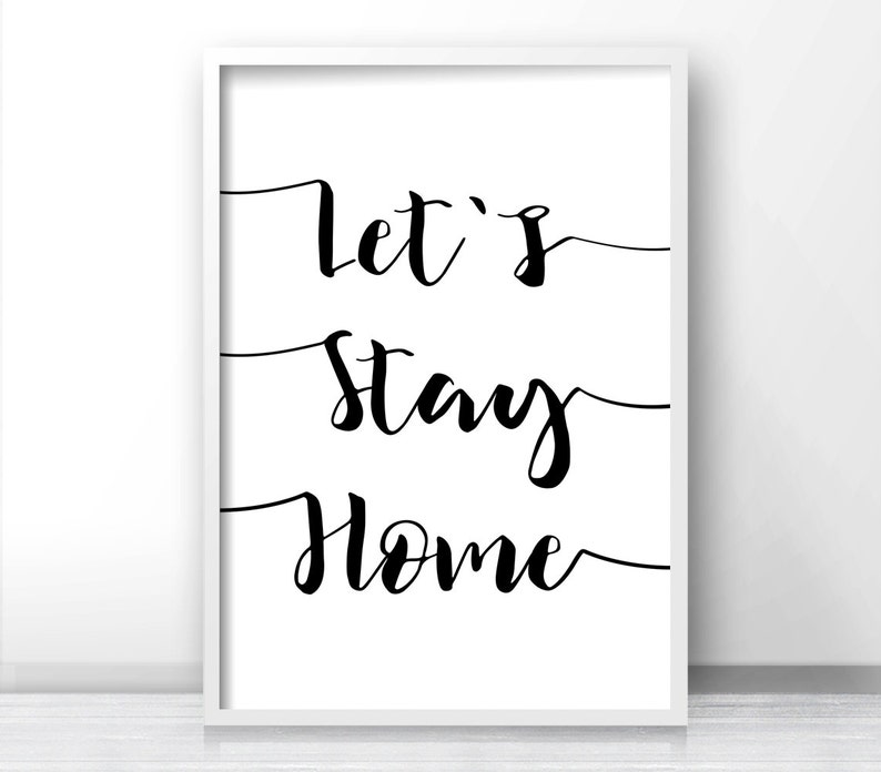 Może przedstawiać: Czarno-biała drukowalna grafika ścienna z tekstem "Let's Stay Home".
