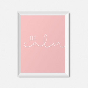 Instant Download Printable Art, Typography Wall Art Print, Digital Download Art, Pink Wall Art, Minimalist Art, Inspirational Print Be Calm image 6