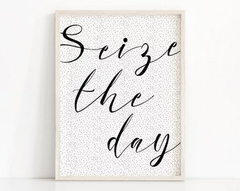 Instant Download Printable Art, Quote Print Seize The Day, Typography Wall Art, Printable Quote, Inspirational Typography Print, Digital Art