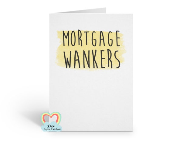 funny new home card, new home card, moving house card, 1st home card, first home card, funny 1st home card, mortgage wankers