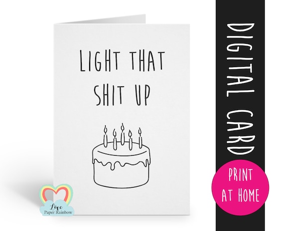 light that shit up PRINTABLE birthday card funny birthday card digital download birthday card instant download birthday cake
