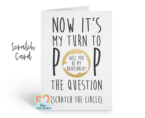 bridesmaid scratch card, will you be my maid of honour, now it's my turn to pop the question, bridesmaid proposal, funny bridesmaid card