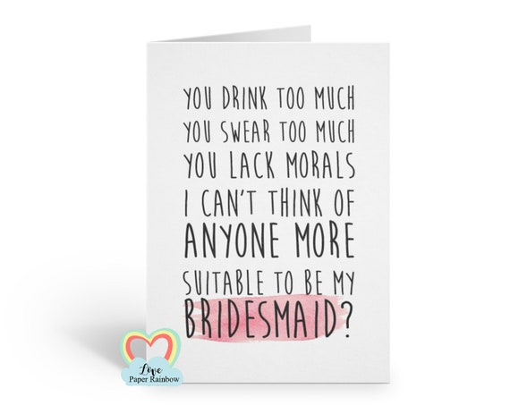 Will you Be My Bridesmaid, funny bridesmaid card, will you be my maid of honour, matron of honour card, inappropriate bridesmaid card