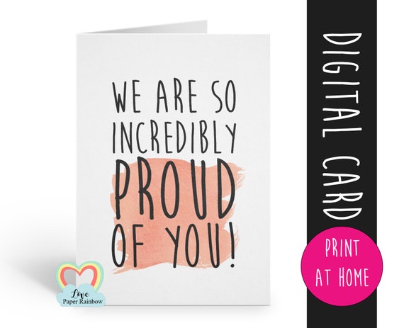 we are incredibly proud of you card, proud card, congratulations card, graduation card, well done card, so proud, proud quote card PRINTABLE