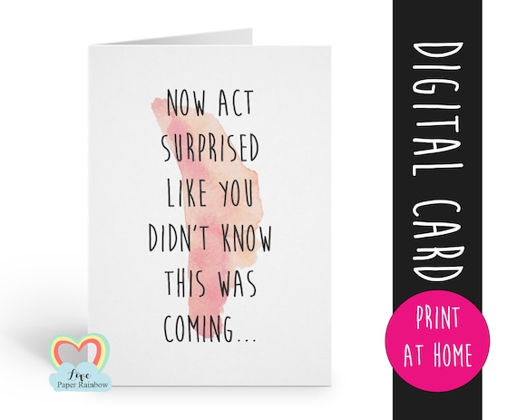 PRINTABLE bridesmaid card, will you be my bridesmaid, funny bridesmaid card,act surprised like you didn't know this was coming,