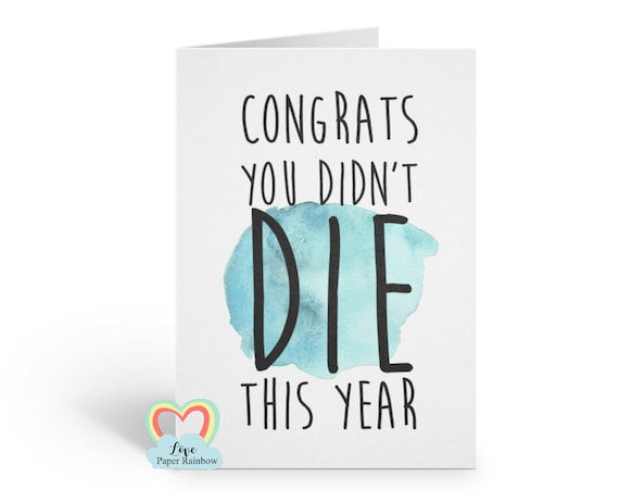 funny birthday card, friend birthday card, sarcastic birthday card, best friend birthday card inappropriate birthday card, you didn't die