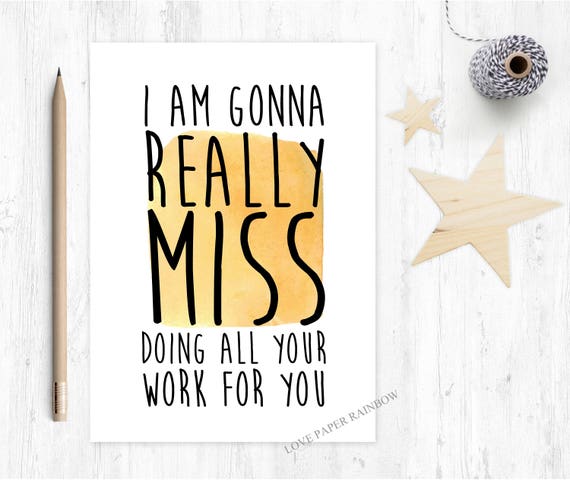 funny leaving card for colleague, sorry you're leaving, new job card, funny new job card, goodbye card, I will miss you card, retirement