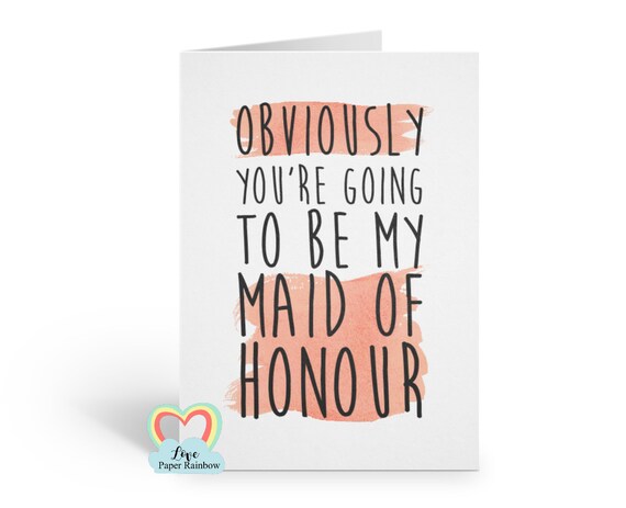 obviously you're going to be my maid of honour card, maid of honour proposal, will you be my maid of honour, maid of honour ask