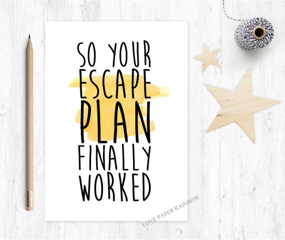 funny leaving card, so your escape plan finally worked, sorry you're leaving, funny new job card, goodbye card, job promotion