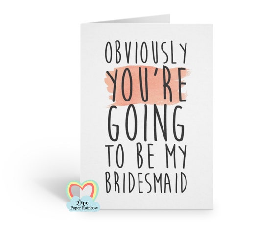 bridesmaid card, will you be my bridesmaid, funny bridesmaid , obviously you are going to be my bridesmaid, printable card, ask bridesmaid