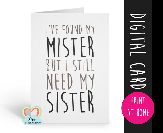 PRINTABLE bridesmaid card, will you be my bridesmaid, funny bridesmaid card, I found my mister but I still need my sister, maid of honour
