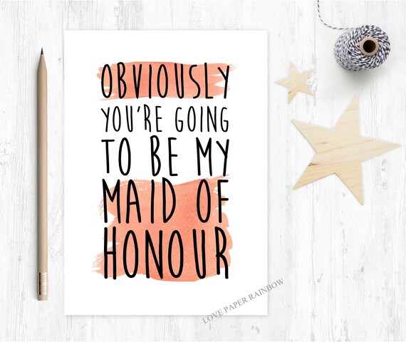 obviously you're going to be my maid of honour card, maid of honour proposal, will you be my maid of honour, maid of honour ask