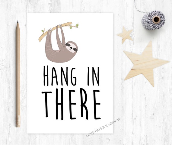 hang in there, encouragement card, chemotherapy card, get well soon, tough times, rough time, motivational card, sloth card, hospital card