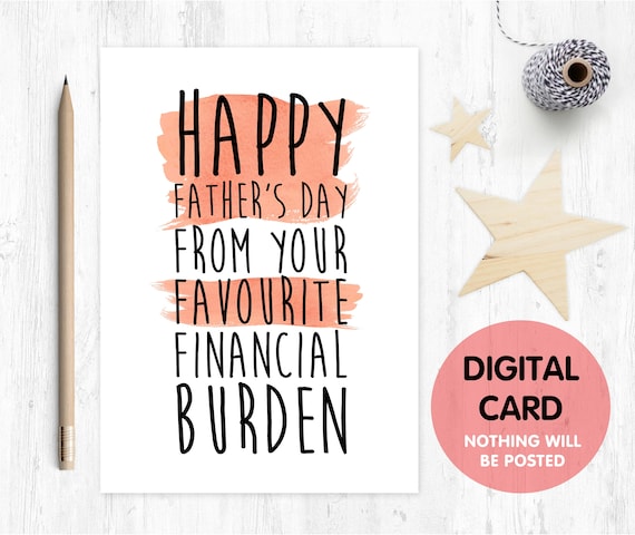 printable funny father's day card printable father's day card financial burden father's day card, happy father's day