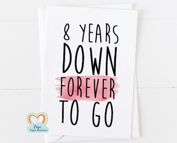 8th Anniversary Card 8 Years Down Forever To Go 8th Wedding Etsy
