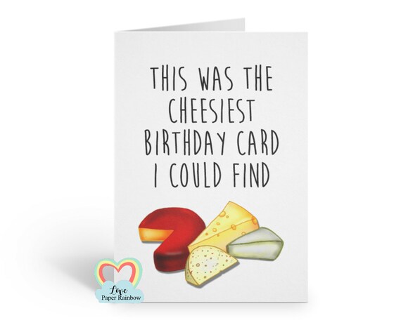 cheesy birthday card, funny birthday card, cheese birthday card, cheese lover card, happy birthday cheese, printed card,
