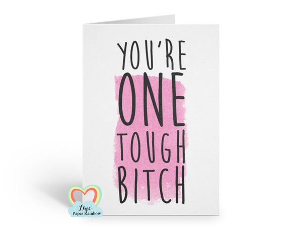 cancer card chemotherapy card tough times you're one tough bitch funny card motivational card divorce card get well card miscarriage