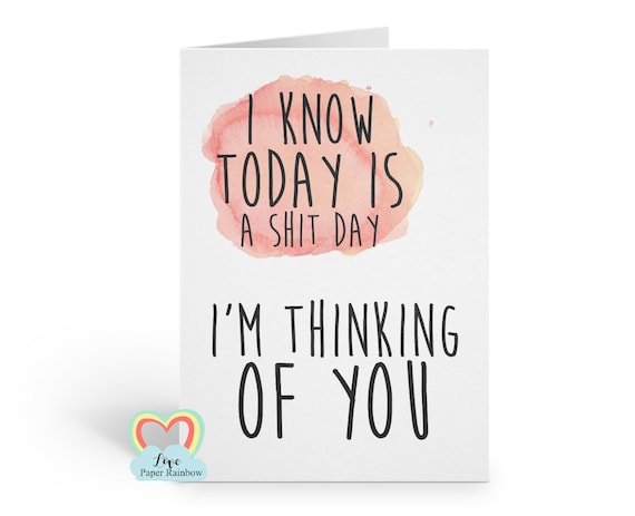 thinking of you card, funny thinking of you, sympathy card, death anniversary, i know today is a shit day, love paper rainbow, encouragement