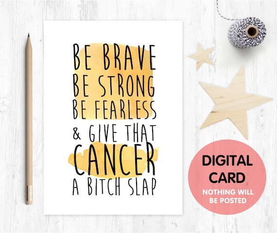 be brave be strong be fearless, cancer support, cancer card, chemotherapy card, funny cancer card, give cancer a bitch slap, motivational