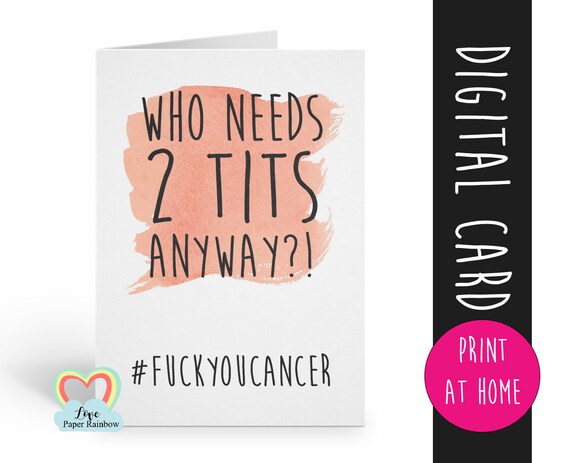 breast cancer printable card | funny | mastectomy | who needs to tits anyway | cancer awareness | instant download | fuck you cancer