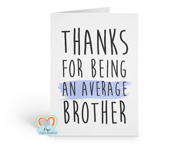 brother birthday card | rude | offensive | thanks for being an average brother | brother card | adult humour | love paper rainbow