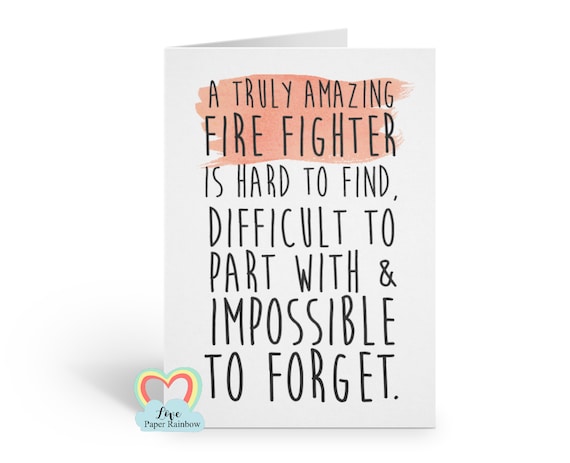 fire fighter retirement card, leaving card, a truly amazing fire fighter is hard to find difficult to part with and impossible to forget