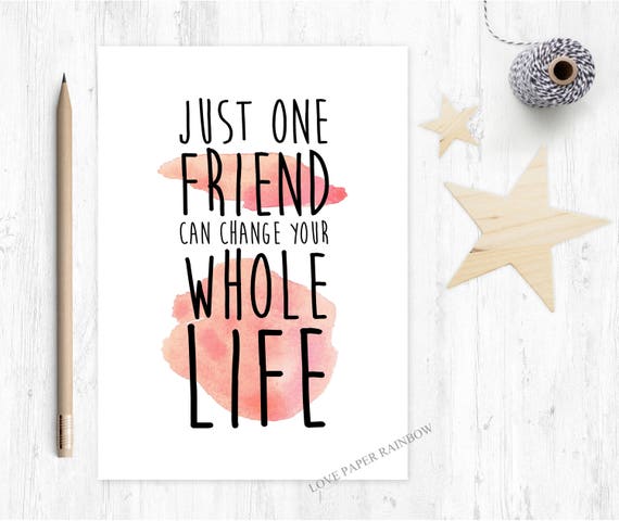 one friend can change your whole life, friend card, best friend card, new friend card, changed my life, thank you friend card,