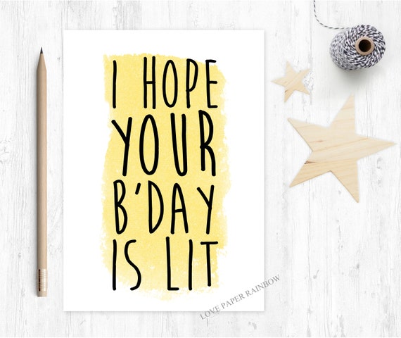 I hope your birthday is lit, lit birthday, funny birthday card, teenager birthday card, love paper rainbow, lit