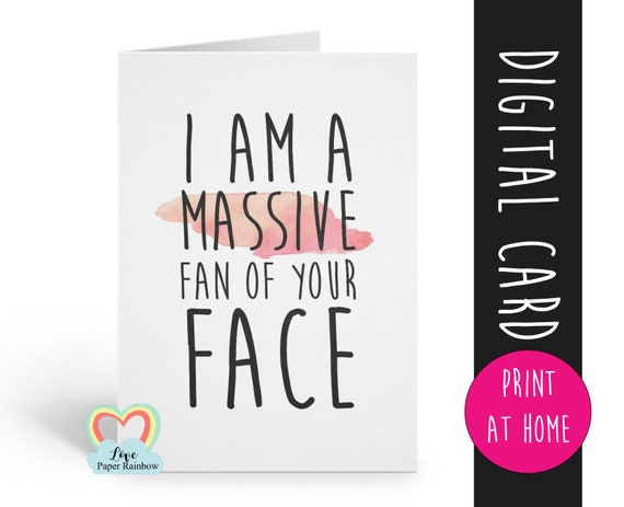 PRINTABLE funny anniversary card I am a massive fan of your face digital download funny greeting card printable valentine's day card