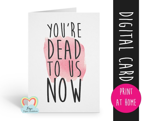you're dead to us now PRINTABLE funny leaving card retirement new job good luck colleague card job promotion moving house inappropriate rude