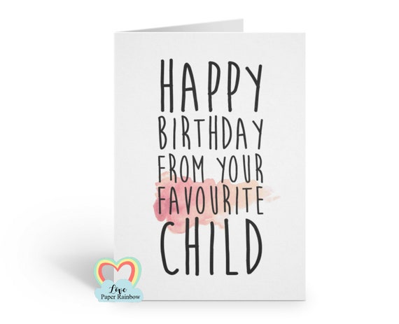 funny mum birthday card, funny dad birthday card, favourite child birthday card, happy birthday from your favourite child