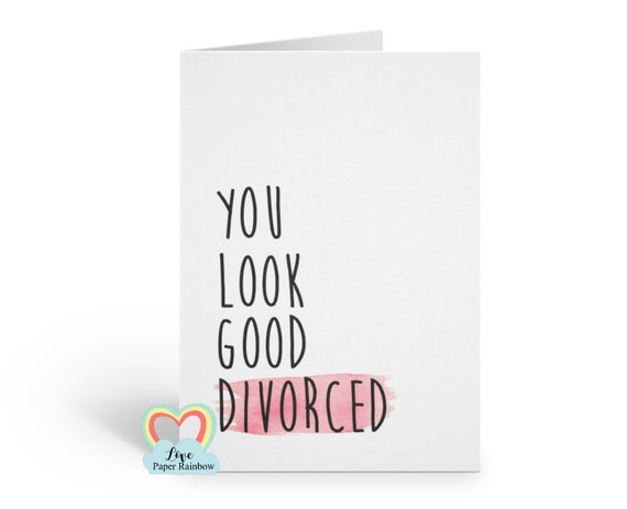 divorce card, funny divorce card, funny girlfriend card, funny boyfriend card, you look good divorced,