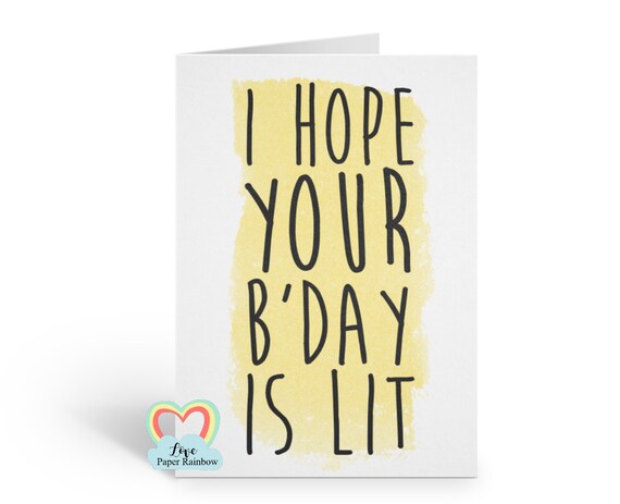 I hope your birthday is lit, lit birthday, funny birthday card, teenager birthday card, love paper rainbow, lit