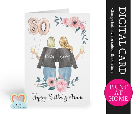 mum 80th birthday card diy mum and daughter birthday card printable mom floral birthday card digital pdf print at home birthday card