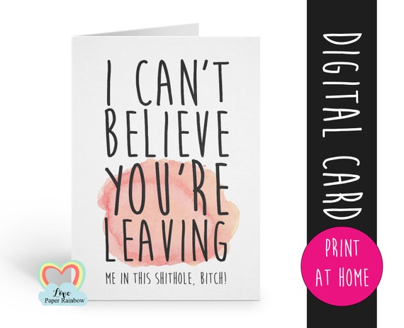goodbye card printable coworker leaving card instant download funny colleague I can't believe you're leaving me in this shithole bitch
