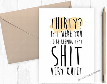 funny 30th birthday card, rude 30th birthday card, 30th birthday, if I were you I'd be keeping that shit quiet