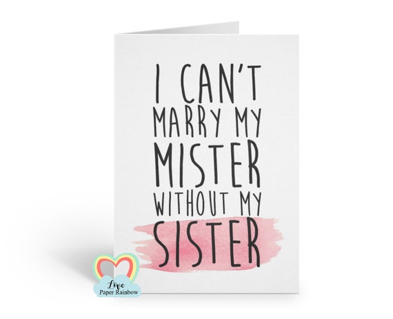 will you be my bridesmaid card, i can't marry my mister without my sister, will you be my maid of honour, bridesmaid proposal