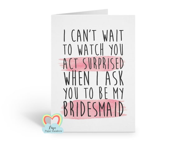 will you be my bridesmaid card, I can't wait to watch you act surprised, funny bridesmaid card, Maid of Honour card, bridesmaid proposal