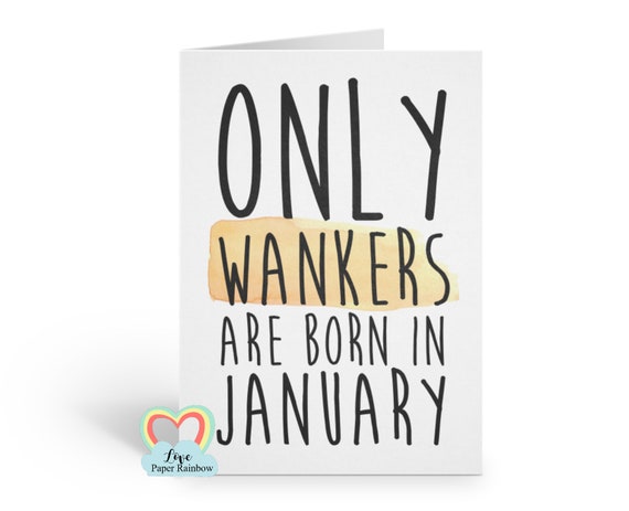 wanker birthday card, january birthday card, rude birthday card, offensive birthday card, insult birthday card, inappropriate birthday card
