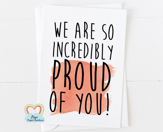 We Are Incredibly Proud Of You Card Proud Card Etsy
