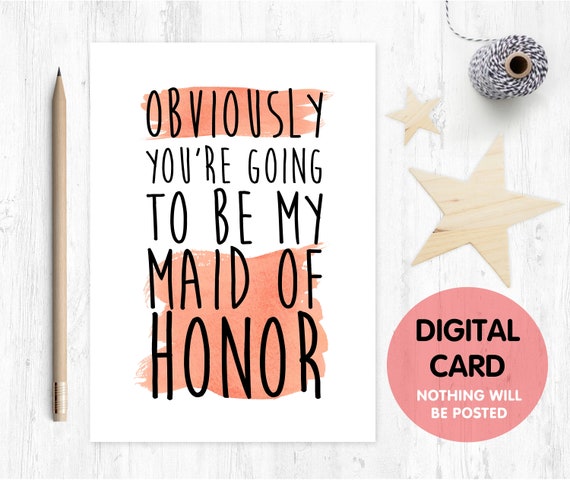 obviously you're going to be my maid of honor card, maid of honor proposal, will you be my maid of honor, maid of honor printable card