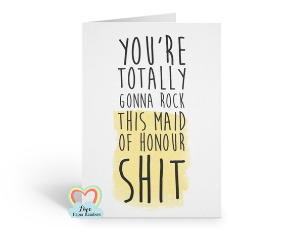 funny maid of honour card, will you be my maid of honour, you're totally gonna rock this maid of honour shit love paper rainbow