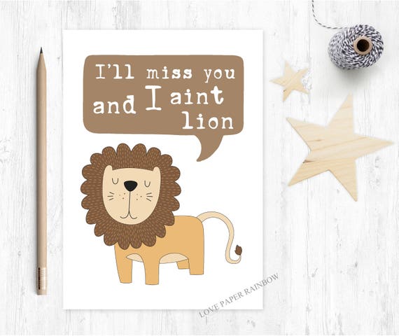 farewell card, I'll miss you card, sorry you're leaving card, emigrating card, moving house card, funny pun card, lion card, retirement card