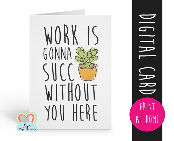 work is gonna succ without you here goodbye coworker card printable colleague leaving card instant download pun card new job digital
