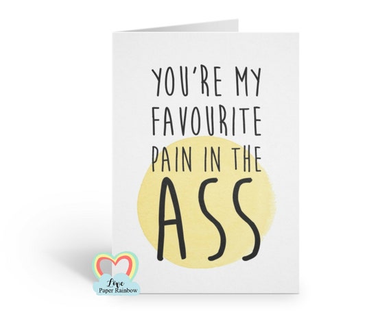 you are my favourite pain in the ass card, funny anniversary card, funny boyfriend card, rude husband card, funny girlfriend card, wife card