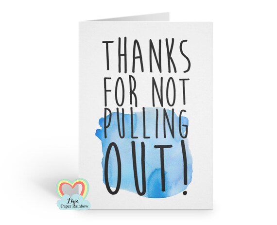 funny father's day card, thanks for not pulling out, you're going to be a daddy, funny pregnancy reveal, rude card, funny dad card