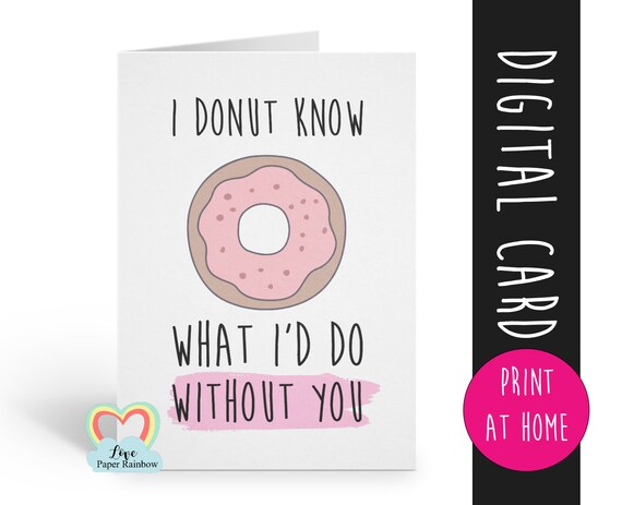 PRINTABLE valentines card, printable anniversary card, I donut know what I'd do without you, donut card, friendship card, love card,