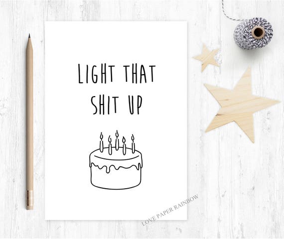 funny birthday card, friend birthday card, boyfriend birthday card, girlfriend birthday card inappropriate birthday card, light that shit up