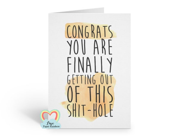 funny retirement card, leaving job card, sorry you're leaving, you finally got out of this shit hole, funny leaving card,